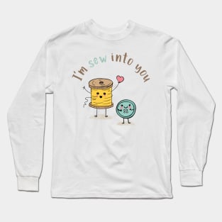 I'm Sew Into You Long Sleeve T-Shirt